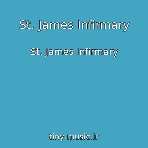 کاور آهنگ St. James Infirmary از St. James Infirmary
