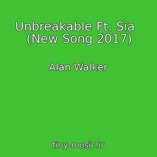 کاور آهنگ Unbreakable Ft. Sia   (New Song 2017) از Alan Walker