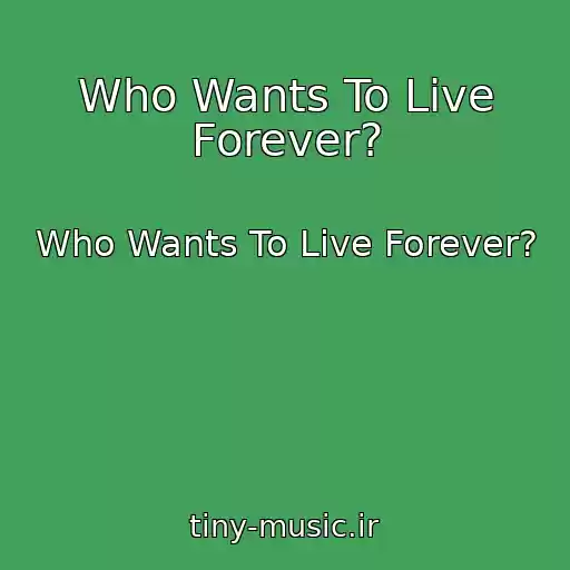 کاور آهنگ Who Wants To Live Forever? از Who Wants To Live Forever?