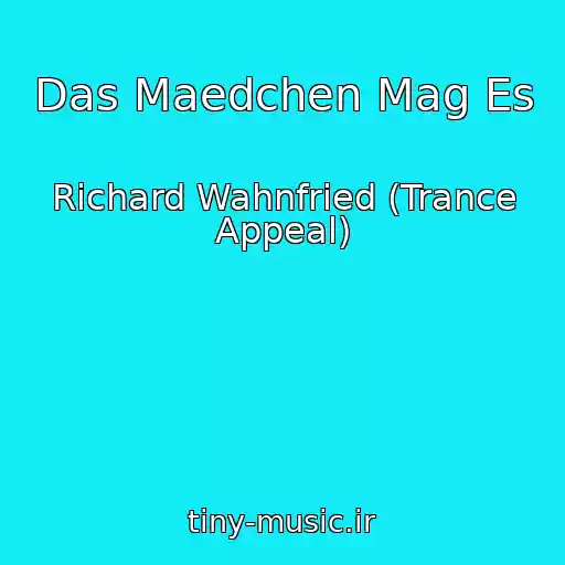 کاور آهنگ Das Maedchen Mag Es از Richard Wahnfried (Trance Appeal)