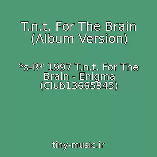 کاور آهنگ T.n.t. For The Brain (Album Version) از *s-R* 1997 T.n.t. For The Brain - Enigma (Club13665945)