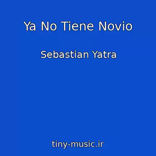 کاور آهنگ Ya No Tiene Novio از Sebastian Yatra