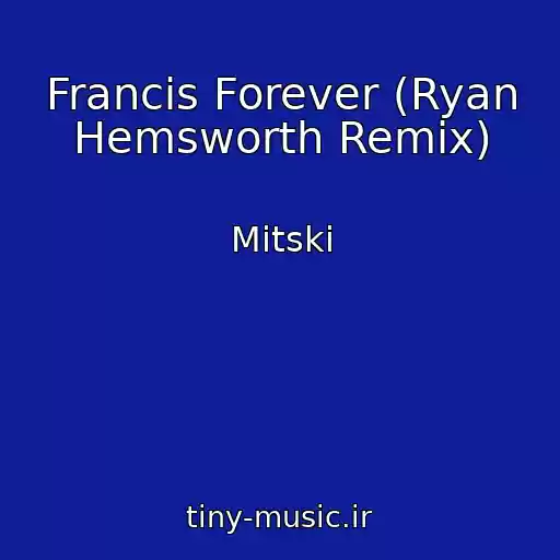 کاور آهنگ Francis Forever (Ryan Hemsworth Remix) از Mitski