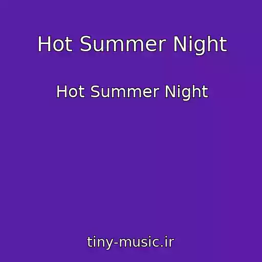 کاور آهنگ Hot Summer Night از Hot Summer Night