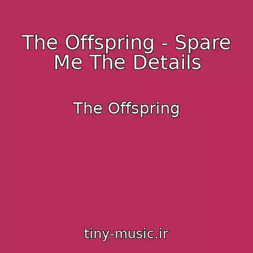 کاور آهنگ The Offspring - Spare Me The Details از The Offspring