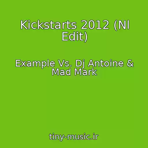 کاور آهنگ Kickstarts 2012 (Nl Edit) از Example Vs. Dj Antoine & Mad Mark