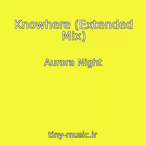 کاور آهنگ Knowhere (Extended Mix) از Aurora Night
