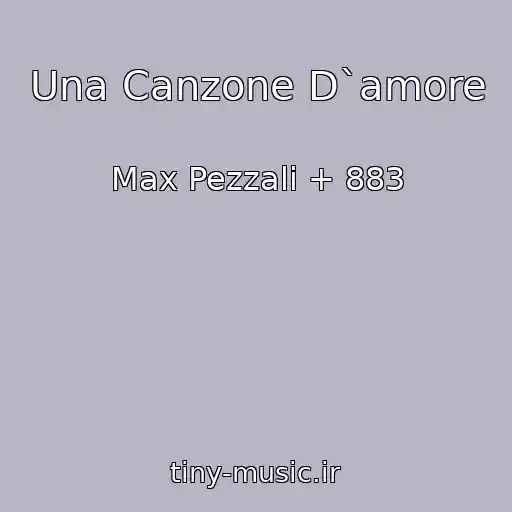کاور آهنگ Una Canzone D`amore از Max Pezzali + 883