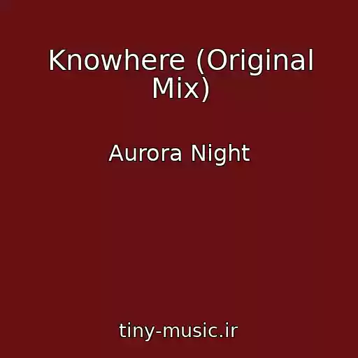 کاور آهنگ Knowhere (Original Mix) از Aurora Night