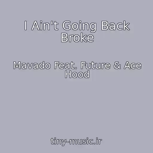 کاور آهنگ I Ain't Going Back Broke از Mavado Feat. Future & Ace Hood
