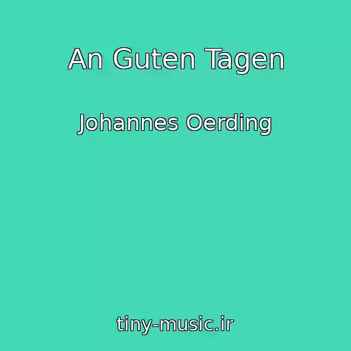 کاور آهنگ An Guten Tagen از Johannes Oerding
