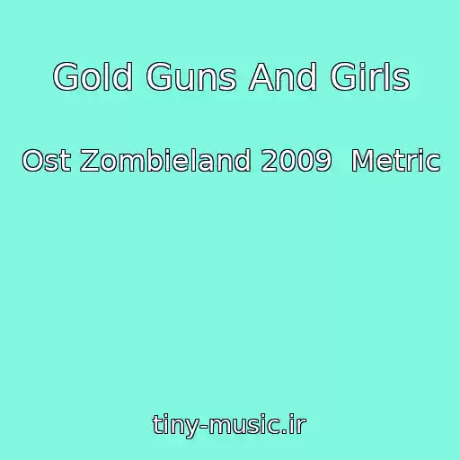 کاور آهنگ Gold Guns And Girls از Ost Zombieland 2009  Metric