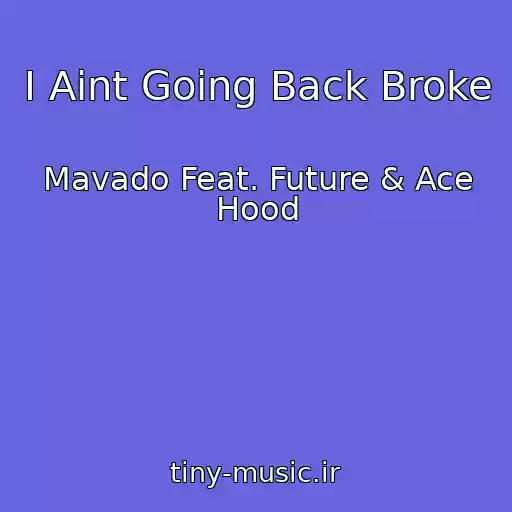 کاور آهنگ I Aint Going Back Broke از Mavado Feat. Future & Ace Hood