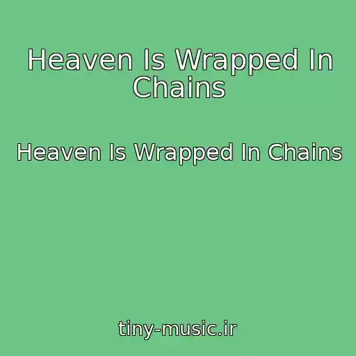 کاور آهنگ Heaven Is Wrapped In Chains از Heaven Is Wrapped In Chains