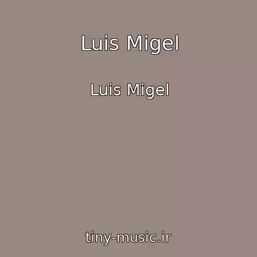 کاور آهنگ Luis Migel از Luis Migel