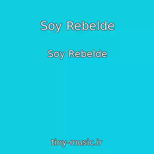 کاور آهنگ Soy Rebelde از Soy Rebelde