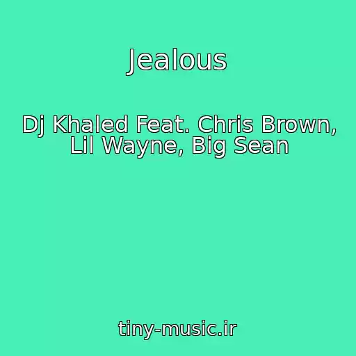 کاور آهنگ Jealous از Dj Khaled Feat. Chris Brown, Lil Wayne, Big Sean