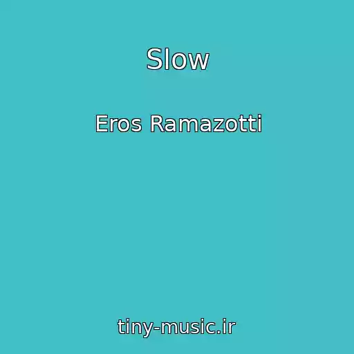 کاور آهنگ Slow از Eros Ramazotti