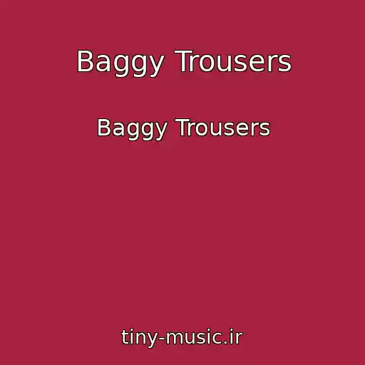 کاور آهنگ Baggy Trousers از Baggy Trousers