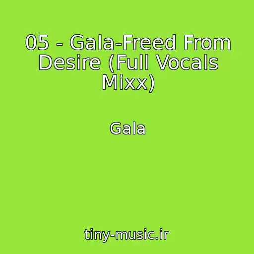 کاور آهنگ 05 - Gala-Freed From Desire (Full Vocals Mixx) از Gala