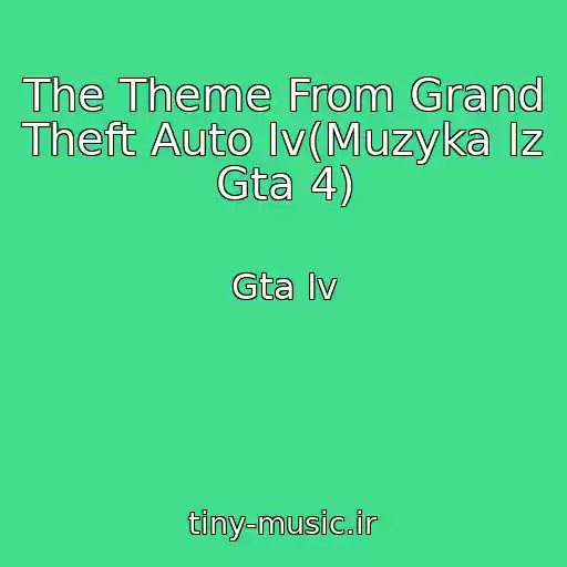 کاور آهنگ The Theme From Grand Theft Auto Iv(Muzyka Iz Gta 4) از Gta Iv