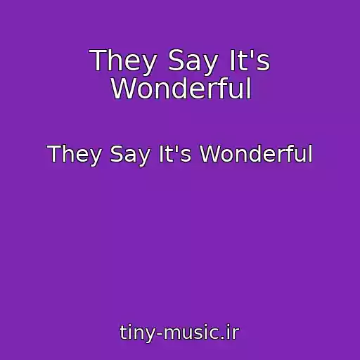کاور آهنگ They Say It's Wonderful از They Say It's Wonderful