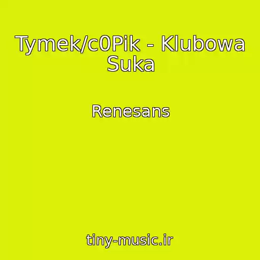 کاور آهنگ Tymek/c0Pik - Klubowa Suka از Renesans