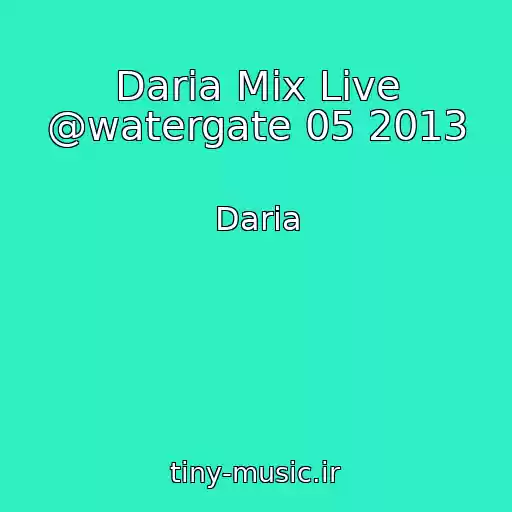 کاور آهنگ Daria Mix Live @watergate 05 2013 از Daria