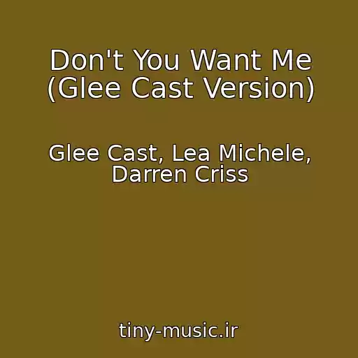 کاور آهنگ Don't You Want Me (Glee Cast Version) از Glee Cast, Lea Michele, Darren Criss
