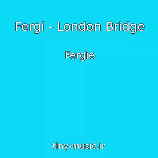 کاور آهنگ Fergi - London Bridge از Fergie