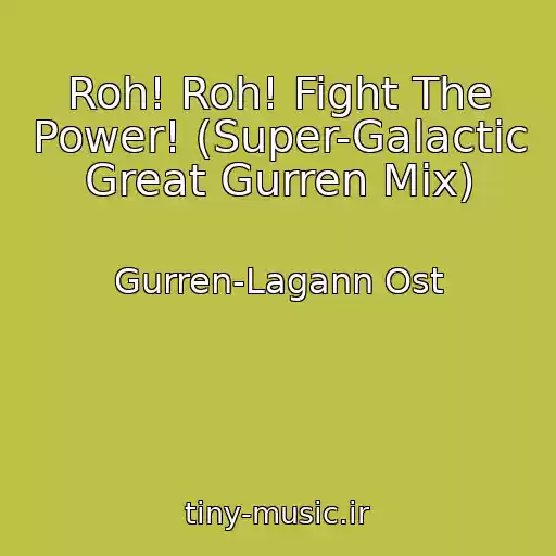 کاور آهنگ Roh! Roh! Fight The Power! (Super-Galactic Great Gurren Mix) از Gurren-Lagann Ost