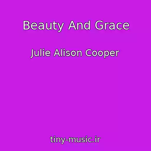 کاور آهنگ Beauty And Grace از Julie Alison Cooper