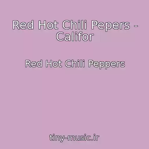 کاور آهنگ Red Hot Chili Pepers - Califor از Red Hot Chili Peppers