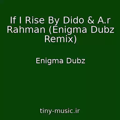 کاور آهنگ If I Rise By Dido & A.r Rahman (Enigma Dubz Remix) از Enigma Dubz