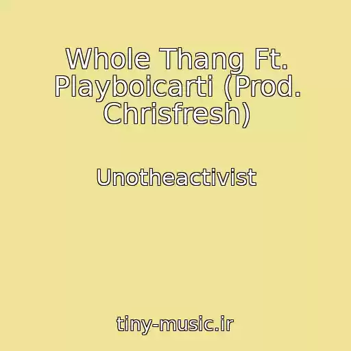 کاور آهنگ Whole Thang Ft. Playboicarti (Prod. Chrisfresh) از Unotheactivist