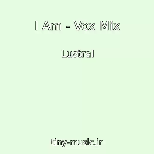 کاور آهنگ I Am - Vox Mix از Lustral