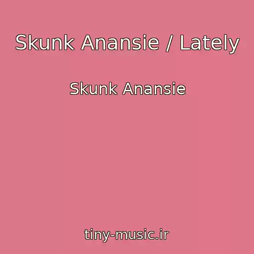 کاور آهنگ Skunk Anansie / Lately از Skunk Anansie