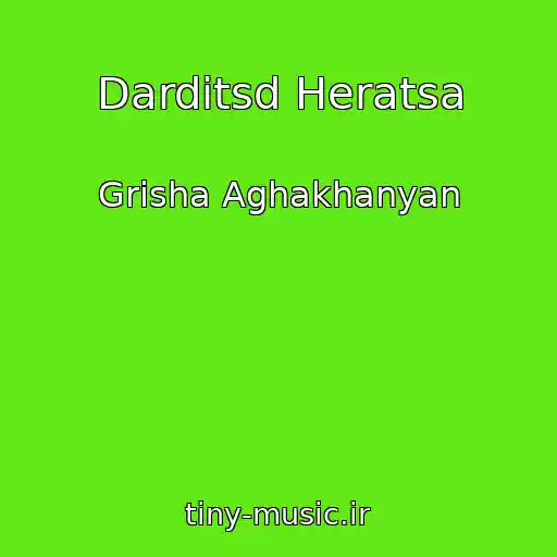 کاور آهنگ Darditsd Heratsa از Grisha Aghakhanyan