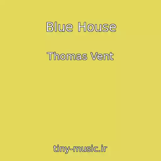 کاور آهنگ Blue House از Thomas Vent