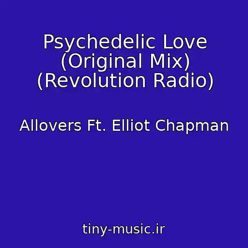 کاور آهنگ Psychedelic Love (Original Mix) (Revolution Radio) از Allovers Ft. Elliot Chapman