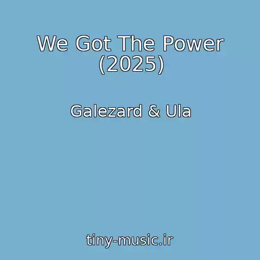 کاور آهنگ We Got The Power (2025) از Galezard & Ula