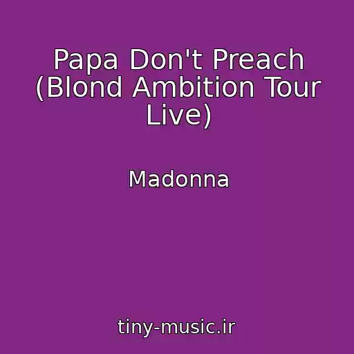 کاور آهنگ Papa Don't Preach (Blond Ambition Tour Live) از Madonna