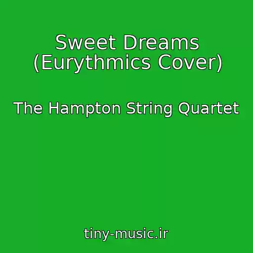 کاور آهنگ Sweet Dreams (Eurythmics Cover) از The Hampton String Quartet