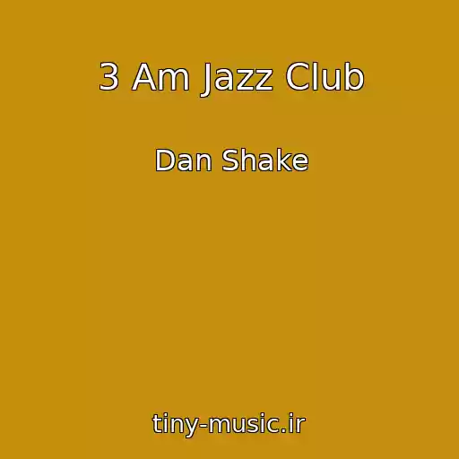 کاور آهنگ 3 Am Jazz Club از Dan Shake