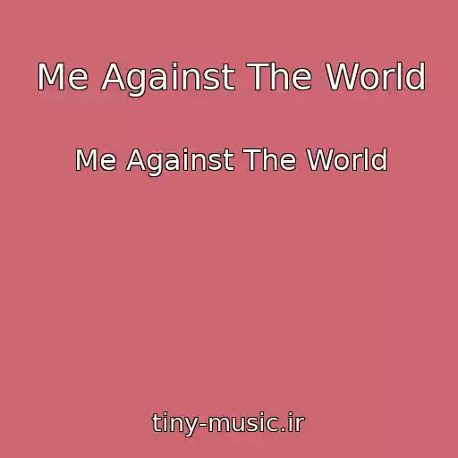 کاور آهنگ Me Against The World از Me Against The World