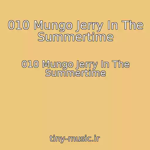 کاور آهنگ 010 Mungo Jerry In The Summertime از 010 Mungo Jerry In The Summertime