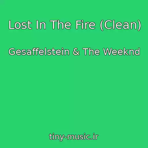 کاور آهنگ Lost In The Fire (Clean) از Gesaffelstein & The Weeknd