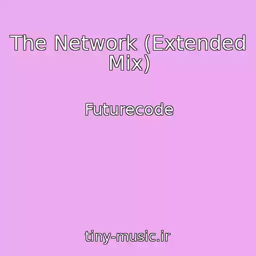 کاور آهنگ The Network (Extended Mix) از Futurecode