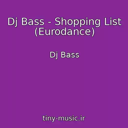 کاور آهنگ Dj Bass - Shopping List (Eurodance) از Dj Bass