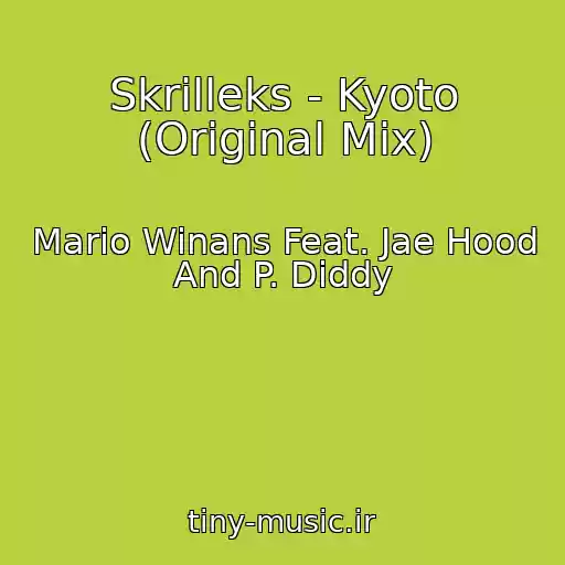 کاور آهنگ Skrilleks - Kyoto (Original Mix) از Mario Winans Feat. Jae Hood And P. Diddy
